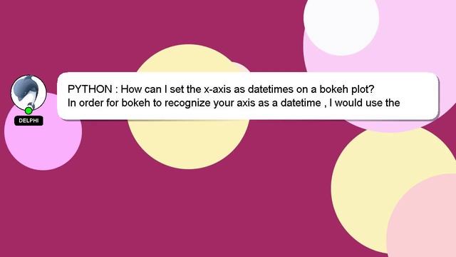 PYTHON : How can I set the x-axis as datetimes on a bokeh plot? смотреть онлайн