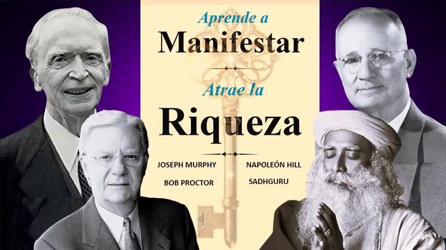 Aprende A Manifestar, Atrae La Riqueza - Joseph Murphy, Bob Proctor, Napoleón Hill Y Sadhguru