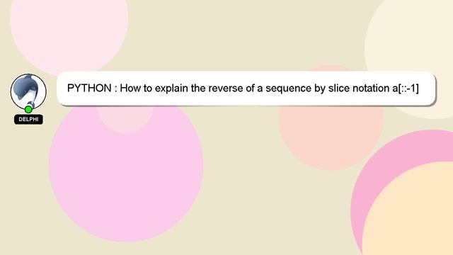 PYTHON : How to explain the reverse of a sequence by slice notation a[::-1] смотреть онлайн