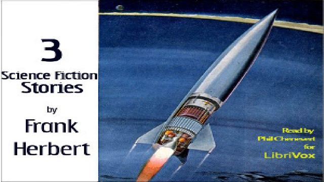3 Science Fiction Stories by Frank Herbert | Frank Herbert | Science Fiction | Talkingbook | 2/2 смотреть онлайн