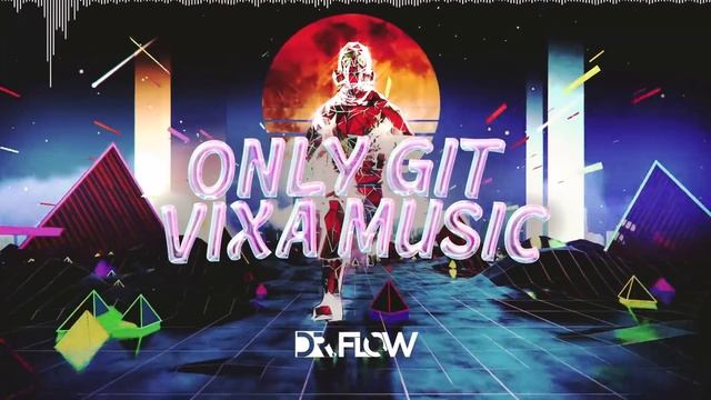 Dr. FLOW # ONLY GIT VIXA MUSIC ★ vRq смотреть онлайн