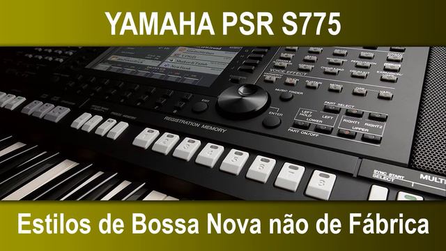 Yamaha PSR S775 - Non-Factory Bossa Nova Styles смотреть онлайн