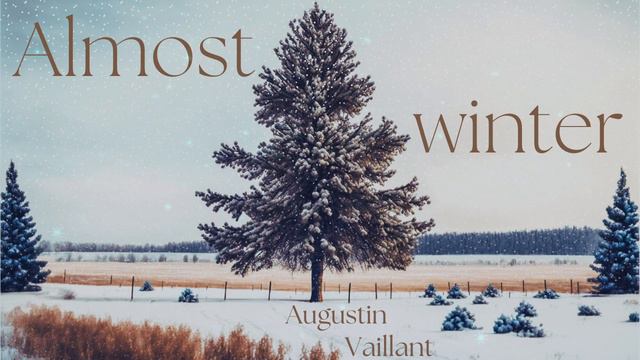 Almost Winter - Augustin Vaillant [Piano, Violin, Cello and Choir] смотреть онлайн