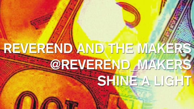 Reverend And The Makers - Shine A Light