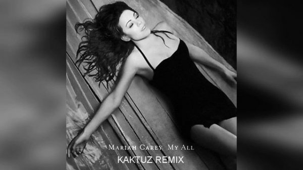 Mariah Carey - My All (KaktuZ RemiX)