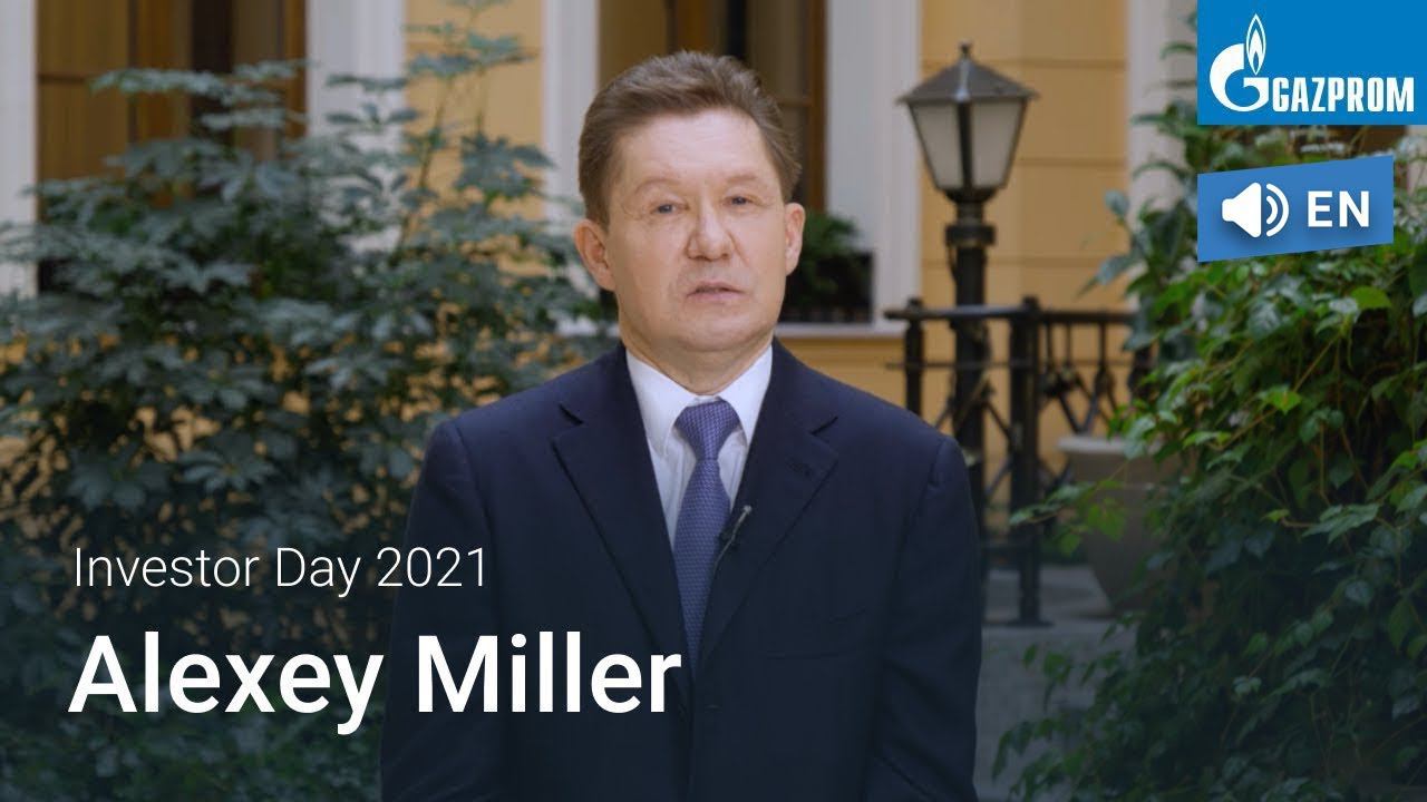 Speech By Alexey Miller At Gazprom’sInvestor Day 2021