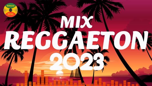 MIX REGGAETON 2023 - REGGAETON MIX 2023 - MIX CANCIONES REGGAETON 2023