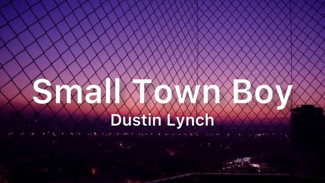 Dustin Lynch - Small Town Boy | Lyrics смотреть онлайн