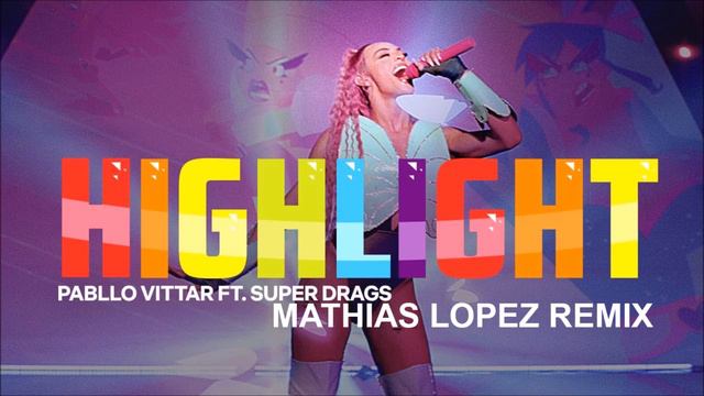 Pablo Vittar - Hightlight - Super Drags - Mathias Lopes Remix