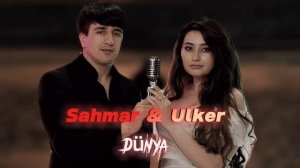 Dünya - Sahmar & Ulker ( Dunya Dunya )