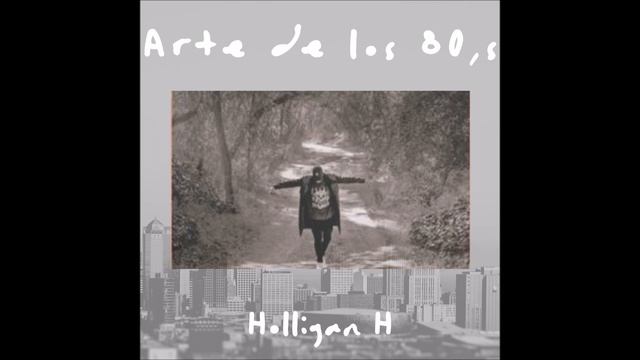 Holligan H - Arte de los 80,s смотреть онлайн