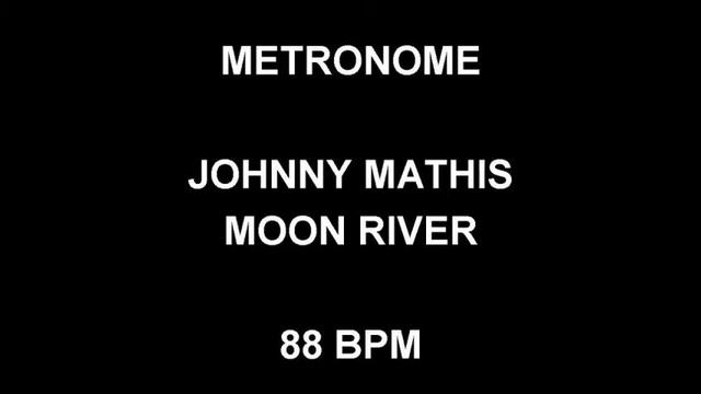 METRONOME 88 BPM Johnny Mathis MOON RIVER смотреть онлайн
