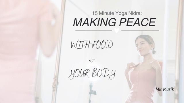 15 Minute Yoga Nidra for making peace with food & your body (with music) смотреть онлайн