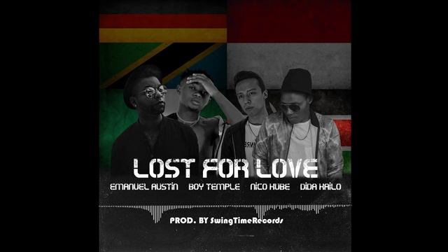 LOST FOR LOVE- EMANUEL AUSTIN , BOY TEMPLE , NICO KUBE , DIDA KAILO PRODUCED BY M-O смотреть онлайн