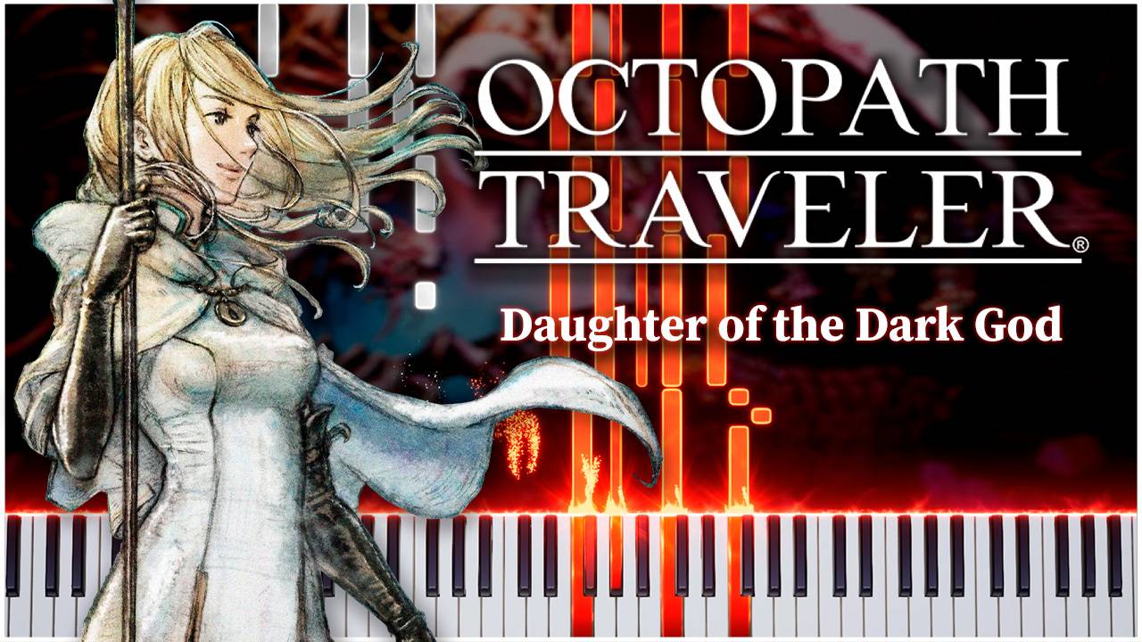 Daughter of the Dark God (Octopath Traveler) 【 КАВЕР НА ПИАНИНО 】 смотреть онлайн