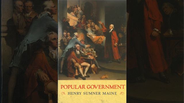 Popular Government - Essay 1 - The Prospects Of Popular Government - Sir Henry Sumner Maine смотреть онлайн