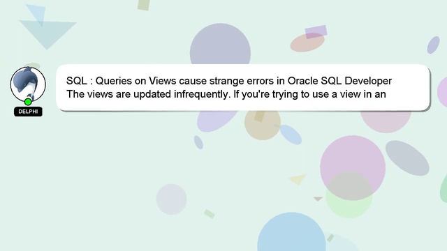 SQL : Queries on Views cause strange errors in Oracle SQL Developer смотреть онлайн