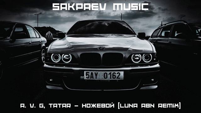 A. V. G, TATAR - Ножевой (Luna ABN Remix) #SAKPAEVMUSIC