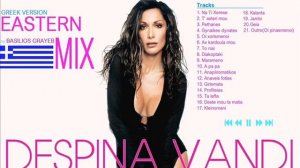 Despina Vandi Greek (Eastern/Middle-East Music) Original Version Tracks Mix