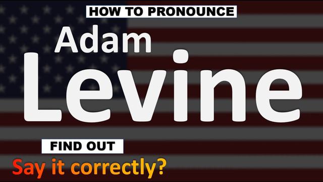 How To Pronounce Adam Levine? (CORRECTLY)