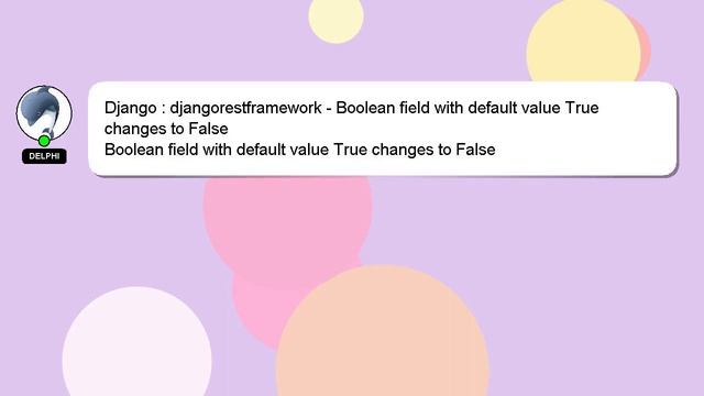 Django : djangorestframework - Boolean field with default value True changes to False смотреть онлайн