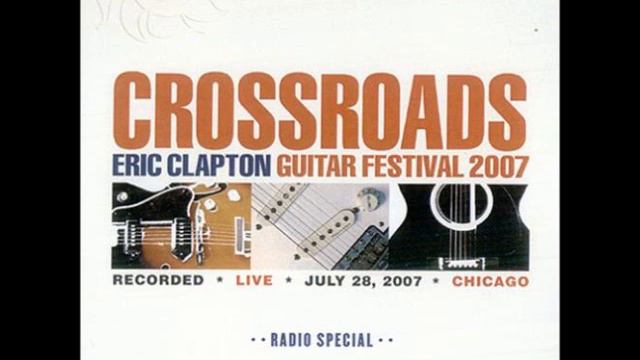 Eric Clapton & Sheryl Crow - Tulsa Time (Live at Crossroads Guitar Festival 2007) смотреть онлайн
