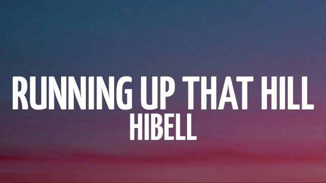 HIBELL - Running Up That Hill (TikTok remix) смотреть онлайн