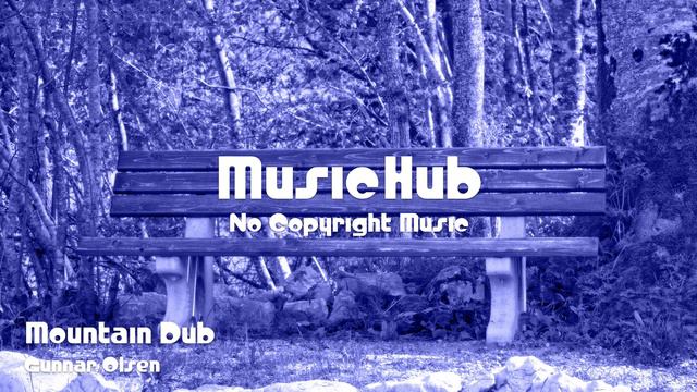 🎵 Mountain Dub - Gunnar Olsen 🎧 No Copyright Music 🎶 Royalty Free Music