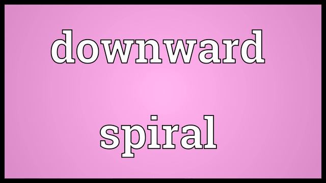 Downward spiral Meaning смотреть онлайн