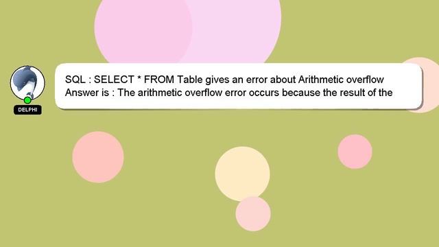 SQL : SELECT * FROM Table gives an error about Arithmetic overflow смотреть онлайн