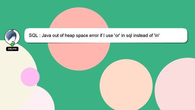 SQL : Java out of heap space error if I use 'or' in sql instead of 'in' смотреть онлайн
