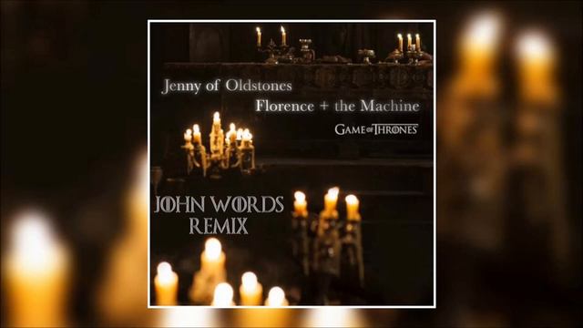 Florence + the Machine - Jenny of Oldstones | Season 8 | Game of Thrones (John Words Remix) смотреть онлайн