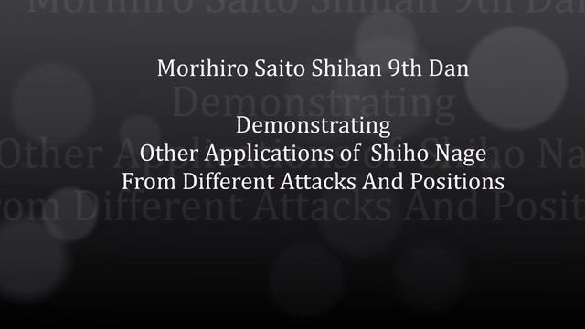 Morihiro Saito Shihan 9th Dan Demonstrating Shiho Nage In All 4 Directions смотреть онлайн