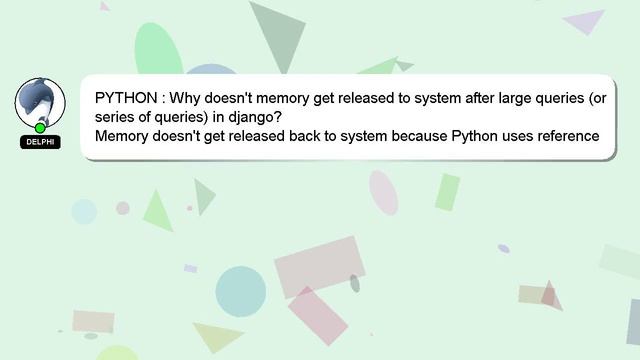 PYTHON : Why doesn't memory get released to system after large queries (or series of queries) in dj смотреть онлайн