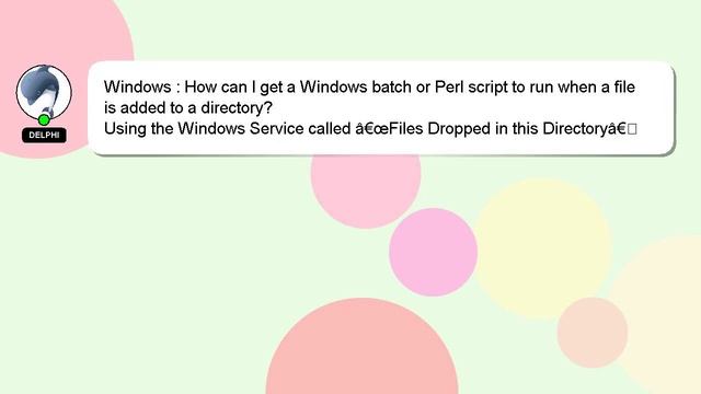 Windows : How can I get a Windows batch or Perl script to run when a file is added to a directory? смотреть онлайн