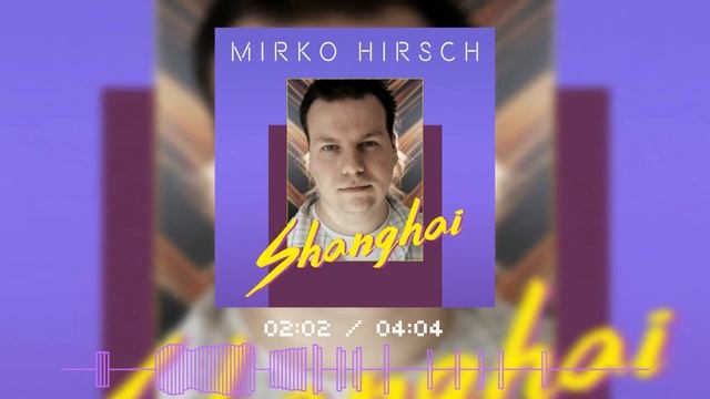 Mirko Hirsch feat. The Voice of Mirko Hirsch - Shanghai - AI смотреть онлайн