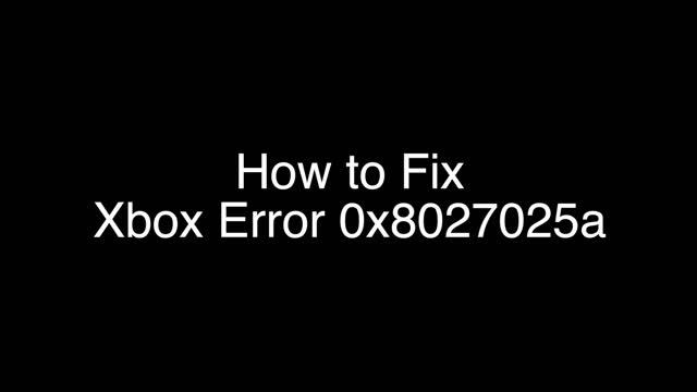 Xbox Error 0x8027025a - Fix it Now смотреть онлайн
