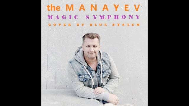 the Manayev - Magic Symphony (cover of Blue System) смотреть онлайн