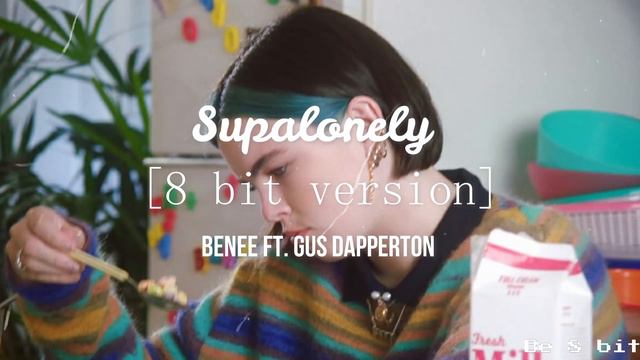 Supalonely [8 bit version] BENEE ft Gus Dapperton смотреть онлайн
