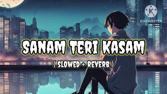 SANAM TERI KASAM lofi 😈 song 🎧 ( slowed + reverb ) смотреть онлайн
