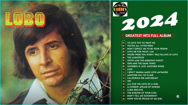 Best Songs Of Lobo │Lobo Greatest Hits Full Collection 2024 смотреть онлайн