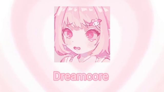 ?песня:Dreamcore смотреть онлайн