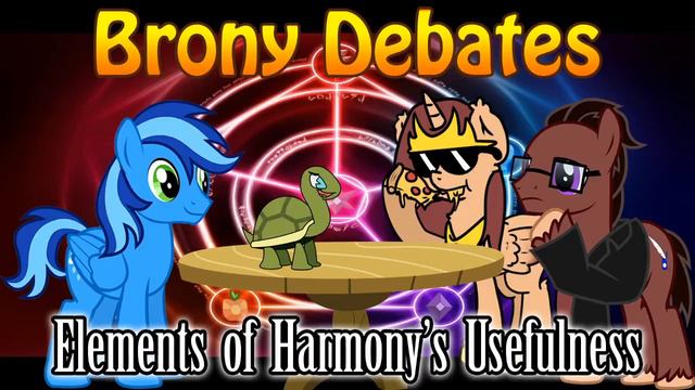 Brony Debates - Elements of Harmony's Usefulness смотреть онлайн