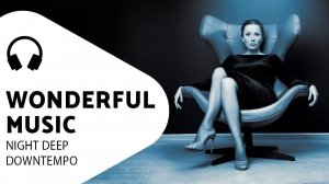 Расслабляющий музыкальный микс | Даунтемповая музыка.