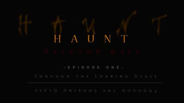Haunt: Halcyon Days Episode 01- "Through the Looking Glass" смотреть онлайн