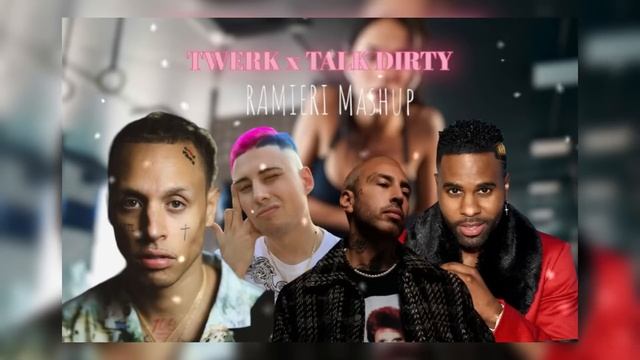 Twerk x Talk dirty (RAMIERI Mashup) [Mambo, Boroboro, Luchè, Jason Derulo] смотреть онлайн