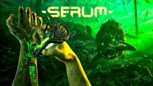 Serum - ОБЗОР игры 2024 - ВЫЖИВАЙ ИЛИ МУТИРУЙ