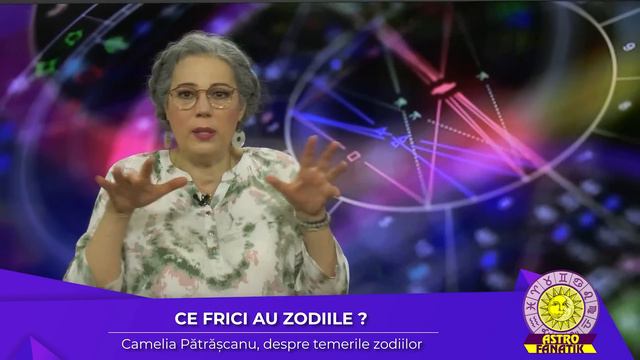 ⭕⚛ Camelia Pătrășcanu | Ce Frici Au Zodiile și Cum Pot Fi Depășite