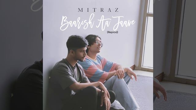 MITRAZ - Baarish Aa Jaave (Reprod) смотреть онлайн