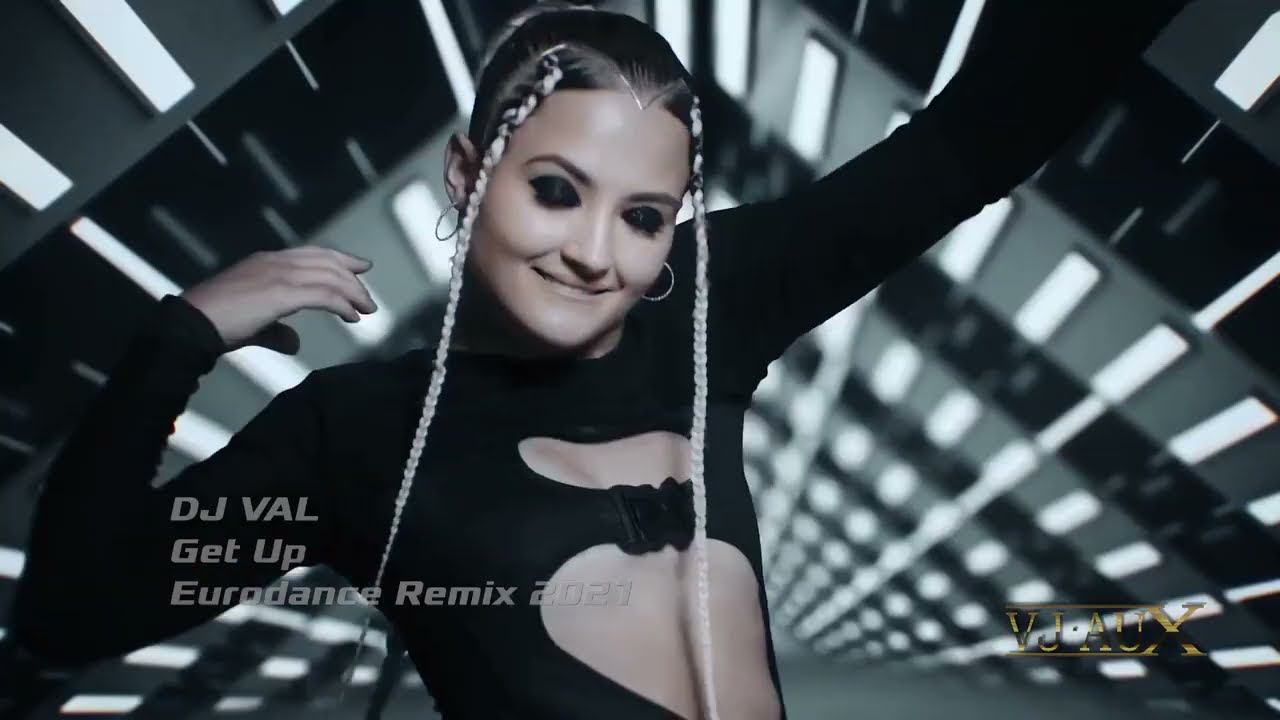 DJ VAL - Get Up (Remix 2021 VJ Aux) смотреть онлайн